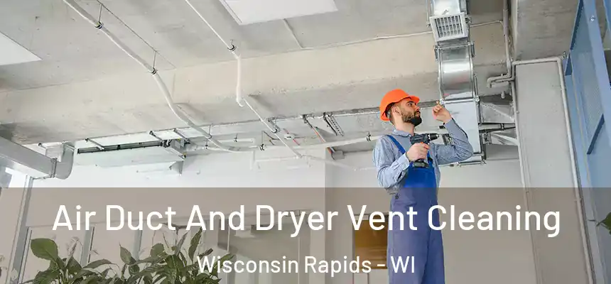 Air Duct And Dryer Vent Cleaning Wisconsin Rapids - WI