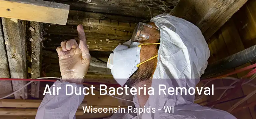  Air Duct Bacteria Removal Wisconsin Rapids - WI
