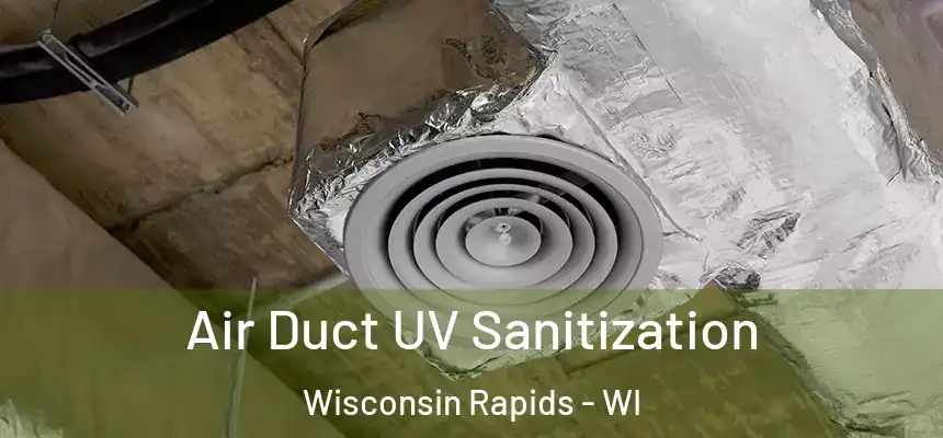  Air Duct UV Sanitization Wisconsin Rapids - WI