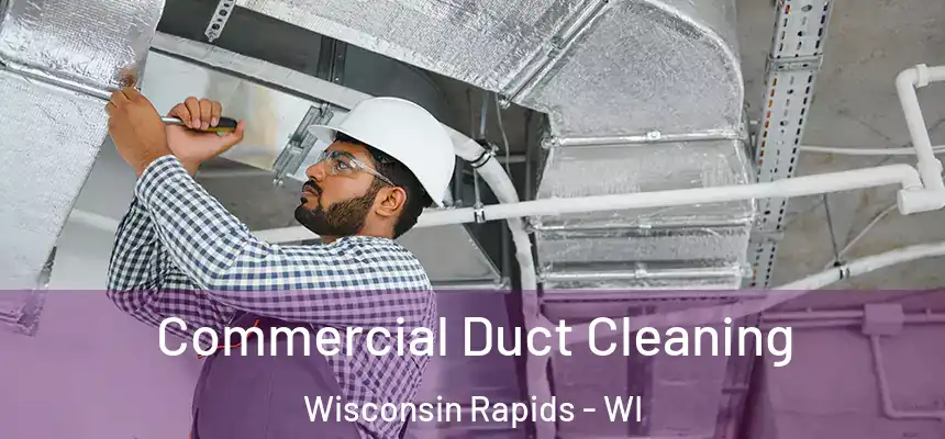  Commercial Duct Cleaning Wisconsin Rapids - WI