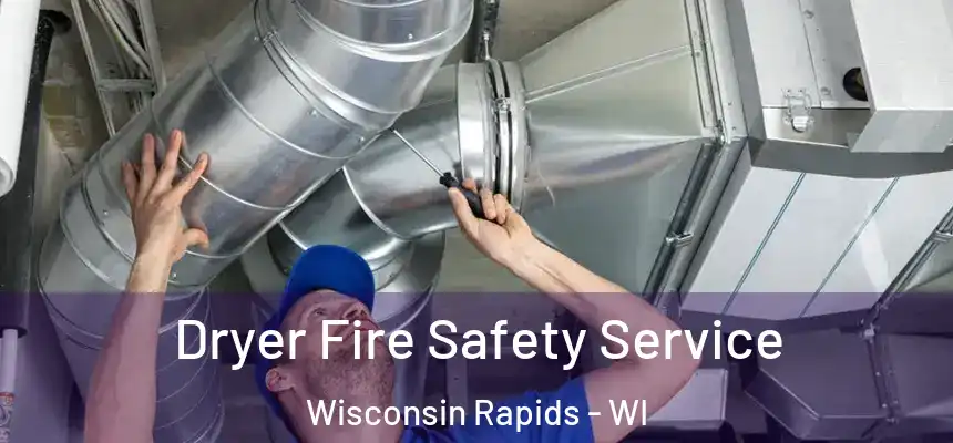  Dryer Fire Safety Service Wisconsin Rapids - WI