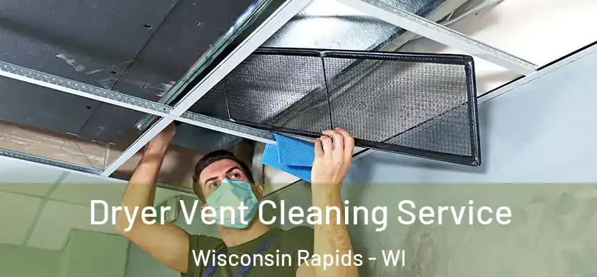  Dryer Vent Cleaning Service Wisconsin Rapids - WI