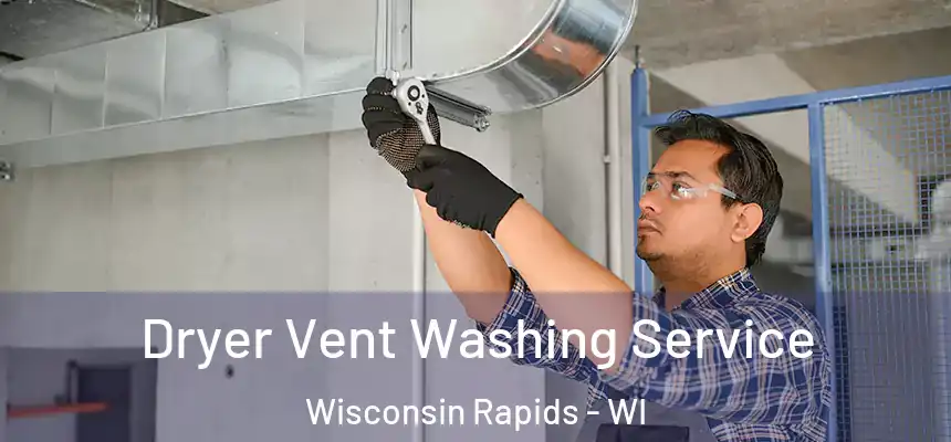  Dryer Vent Washing Service Wisconsin Rapids - WI