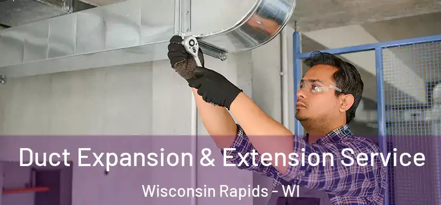  Duct Expansion & Extension Service Wisconsin Rapids - WI