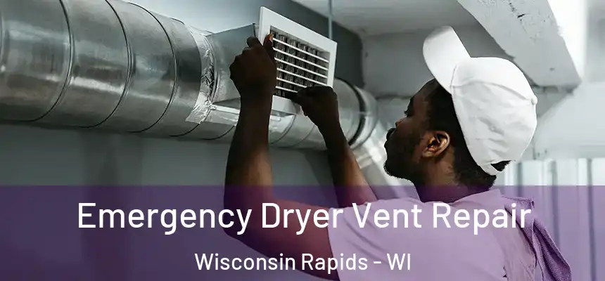  Emergency Dryer Vent Repair Wisconsin Rapids - WI