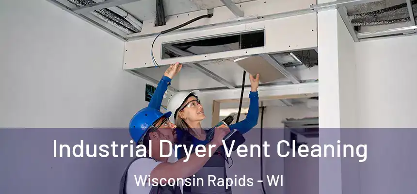  Industrial Dryer Vent Cleaning Wisconsin Rapids - WI