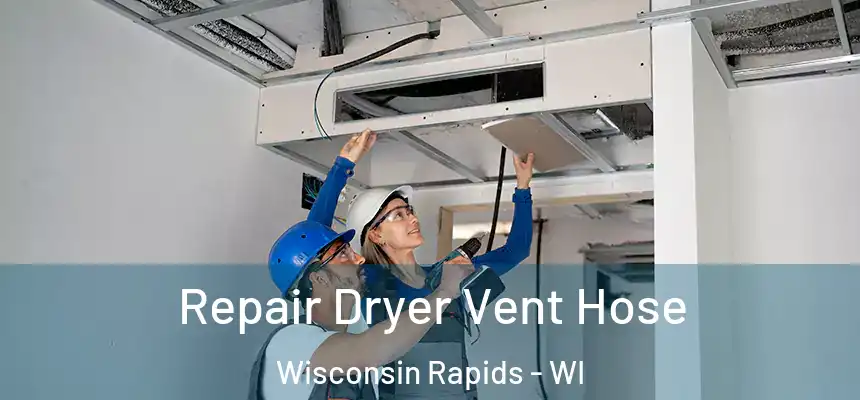  Repair Dryer Vent Hose Wisconsin Rapids - WI