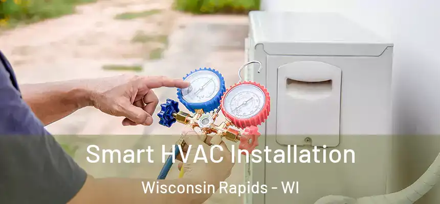  Smart HVAC Installation Wisconsin Rapids - WI