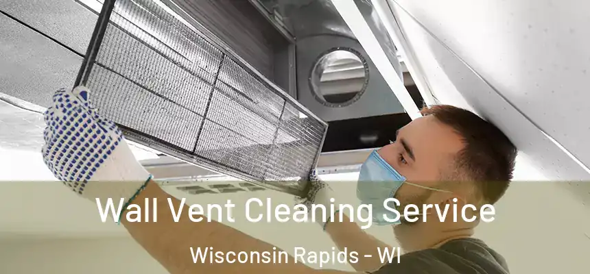  Wall Vent Cleaning Service Wisconsin Rapids - WI